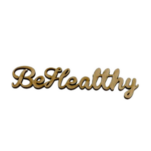 Wooden Expression - Be Healthy