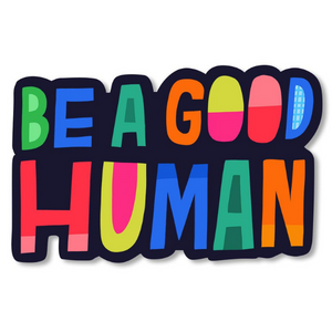 Sticker - Be a Good Human